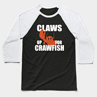 Claws Up for Crawfish for Crawfish and lobster Lovers Baseball T-Shirt